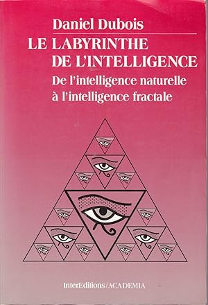 Image du vendeur pour Le labyrinthe de l'intelligence. De l'intelligence naturelle  l'intelligence fractale. mis en vente par Librairie  la bonne occasion