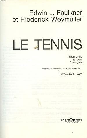 Image du vendeur pour LE TENNIS - L'APPRENDRE - LE JOUER - L'ENSEIGNER. mis en vente par Le-Livre