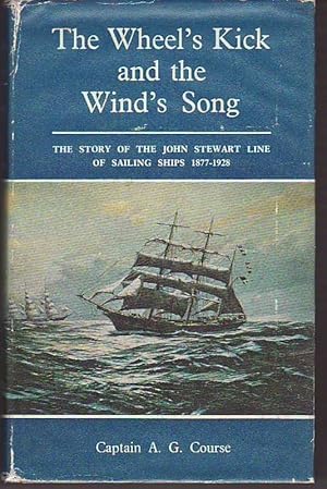 Seller image for THE WHEEL'S KICK AND THE WIND'S SONG. The Story of The John Stewart Line of Sailing Ships. 1877-1928 for sale by A&F.McIlreavy.Buderim Rare Books