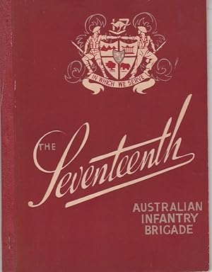 Immagine del venditore per THE SEVENTEENTH AUSTRALIAN INFANTRY BRIGADE MAGAZINE. 1939-1944. A record of four years of campaigning venduto da A&F.McIlreavy.Buderim Rare Books