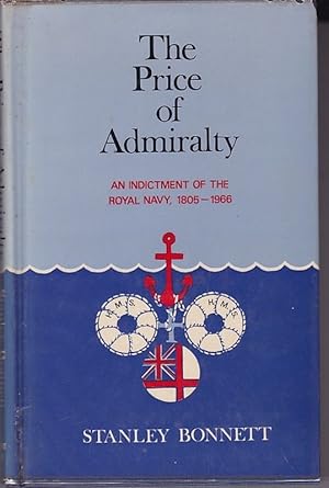 Imagen del vendedor de THE PRICE OF ADMIRALTY. An Indictment of the Royal Navy.1805-1966 a la venta por A&F.McIlreavy.Buderim Rare Books