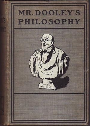 MR DOOLEY'S PHILOSOPHY.; Illustrated by William Nicolson, E.W.Kemble, F.Opper.etc