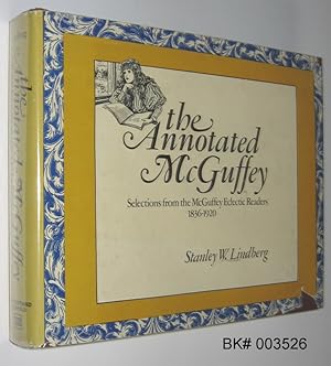 Bild des Verkufers fr The Annotated McGuffey: Selections from the McGuffey Eclectic Readers, 1836-1920 zum Verkauf von Alex Simpson
