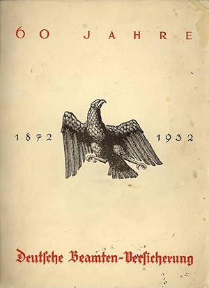 60 Jahre im Dienste von Wehrmacht und Beamtenschaft. 1872-1932. Beiträge zur Geschichte der Deuts...