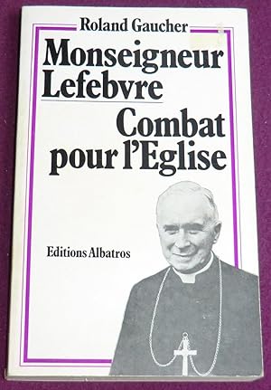 Image du vendeur pour MONSEIGNEUR LEFEBVRE - Combat pour l'glise mis en vente par LE BOUQUINISTE