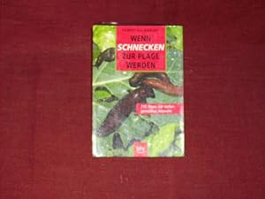 Seller image for Wenn Schnecken zur Plage werden. 111 Tips zur naturgemen Abwehr. for sale by Der-Philo-soph