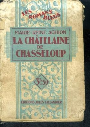 Immagine del venditore per LA CHATELAINE DE CHASSELOUP - Collection Les Romans Bleus venduto da Le-Livre