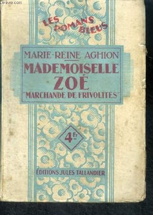 Immagine del venditore per MADEMOISELLE ZOE, MARCHANDE DE FRIVOLITES - Collection Les Romans Bleus venduto da Le-Livre