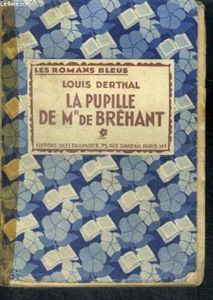 Bild des Verkufers fr LA PUPILLE DE MR DE BREHANT - Collection Les Romans Bleus zum Verkauf von Le-Livre