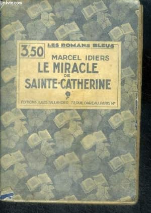 Seller image for LE MIRACLE DE SAINTE CATHERINE - Collection Les Romans Bleus for sale by Le-Livre