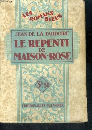 Seller image for LE REPENTI DE MAISON ROSE - Collection Les Romans Bleus for sale by Le-Livre