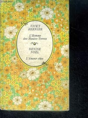Seller image for L'HOMME DES HAUTES-TERRES par Bernier + L'AMOUR CHOC par Noel - Collection Cercle Romanesque "arc en ciel" for sale by Le-Livre