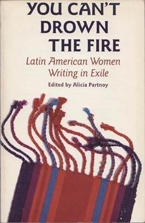 Imagen del vendedor de You Can't Drown the Fire. Latin American Women Writing in Exile a la venta por Kaaterskill Books, ABAA/ILAB