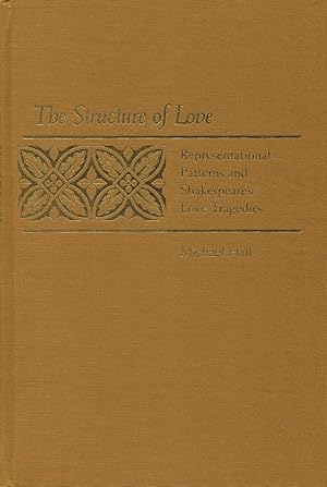 The Structure of Love : Representational Patterns & Shakespeare's Love Tragedies