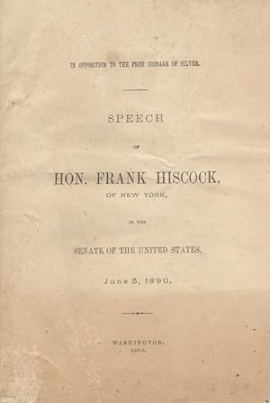 Bild des Verkufers fr Speech of Senator Frank Hiscock in Opposition to the Free Coinage of Silver zum Verkauf von Antipodean Books, Maps & Prints, ABAA