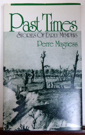 Image du vendeur pour PAST TIMES: STORIES OF EARLY MEMPHIS [SIGNED] mis en vente par RON RAMSWICK BOOKS, IOBA