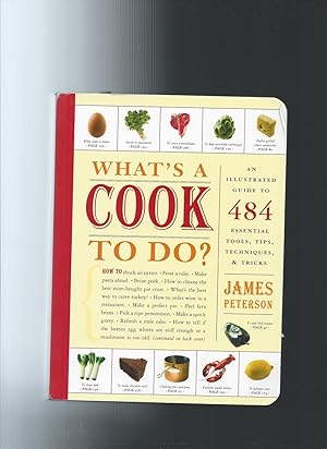 Seller image for What's a Cook To Do?: An Illustrated Guide to 484 Essential Tools, Tips, Techniques & Tricks for sale by ODDS & ENDS BOOKS