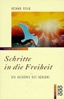 Schritte in die Freiheit : die Alchemie des Herzens. Reshad Feild. Aus dem Engl. von Angelika Nic...