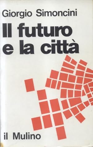 Bild des Verkufers fr IL FUTURO E LA CITT. Urbanistica e problemi di previsione urbana. zum Verkauf von studio bibliografico pera s.a.s.