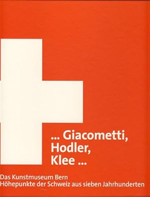 Bild des Verkufers fr Giacometti, Hodler, Klee . Das Kunstmuseum Bern. Hhepunkte der Schweiz aus sieben Jahrhunderten. [Ausstellungskatalog: Kunsthalle der Hypo-Kulturstiftung, Mnchen: 17. September 2010 - 9. Januar 2011; Kunstmuseum Bern: 31. Mrz - 26. Juni 2011; Nasjonalmuseet for kunst, arkitektur og design, Oslo: 29. September 2011 - 8. Januar 2012]. Hrsg. von Christiane Lange und Matthias Frehner zum Verkauf von Fundus-Online GbR Borkert Schwarz Zerfa