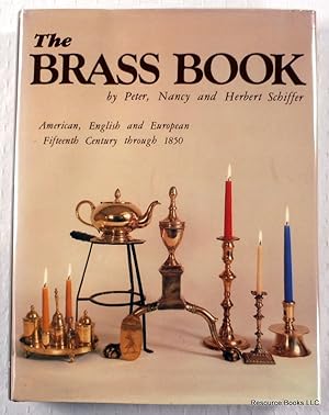 Imagen del vendedor de The Brass Book, American, English and European: Fifteenth Century to Eighteen Fifty a la venta por Resource Books, LLC