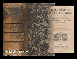 Image du vendeur pour Bibliographie de la France, ou, Journal general de l'imprimerie et de la librarie : 42e annee [bound with] Tableau bibliographie des ouvrages en tous genres qui ont paru en French pendant l'annee 1853 mis en vente par MW Books