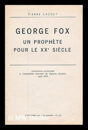 Seller image for George Fox : un prophete pour le XXe Siecle : conference prononcee a l'Assemblee triennale de Sigtuna (Suede) Aout 1970 for sale by MW Books