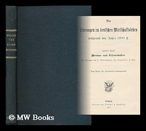 Imagen del vendedor de Die Storungen im deutschen Wirtschaftsleben wahrend der Jahre 1900 ff. Zweiter band : Montan- und Eisenindustrie Vom Verein fur Sozialpolitik hrsg. a la venta por MW Books