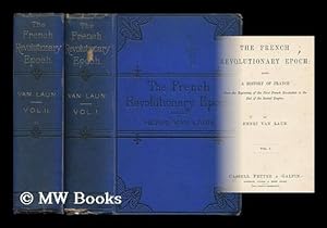 Image du vendeur pour The French revolutionary epoch: being a history of France, from the beginning of the first French revolution to the end of the second empire - [Complete in 2 volumes] mis en vente par MW Books
