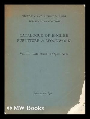 Imagen del vendedor de Catalogue of English furniture and woodwork, Vol. III - Late Stuart to Queen Anne / by Oliver Brackett a la venta por MW Books