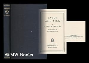 Seller image for Labor and silk / by Grace Hutchins; with drawings by Esther Shemitz for sale by MW Books