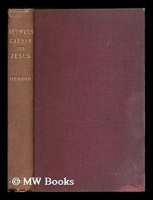 Seller image for Between Caesar and Jesus / By George D. Herron for sale by MW Books