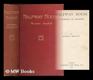 Bild des Verkufers fr Halfway house : a comedy of degrees / by Maurice Hewlett zum Verkauf von MW Books