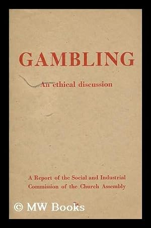 Imagen del vendedor de Gambling: an ethical discussion / a report of the Social and Industrial Commission of the Church Assembly. Chairman M.B. Reckit a la venta por MW Books