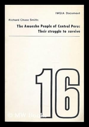 Bild des Verkufers fr The Amuesha people of Central Peru : their struggle to survive / Richard Chase Smith zum Verkauf von MW Books