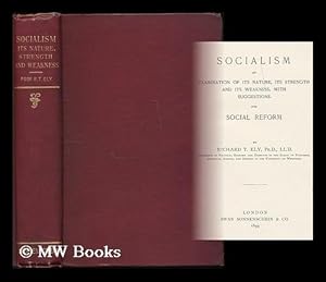 Image du vendeur pour Socialism : an examination of its nature, its strength and its weakness, with suggestions for social reform / by Richard T. Ely mis en vente par MW Books