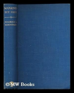 Bild des Verkufers fr Mankind set free / by Maurice L. Rowntree, with an introduction by the Rt. Hon. George Lansbury, M. P. zum Verkauf von MW Books