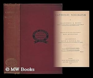 Image du vendeur pour Catholic socialism / by Francesco S. Nitti ; translated from the second Italian edition by Mary Mackintosh, with an introduction by David G. Ritchie mis en vente par MW Books