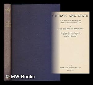 Image du vendeur pour Church and state : a review of the report of the Commission on church and state / by the Bishop of Norwich; including an interim policy and the evidence given by the author before the Commission mis en vente par MW Books