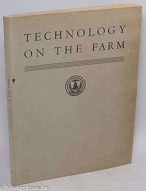 Technology on the farm: A special report by an Interbureau Committee and the Bureau of Agricultur...