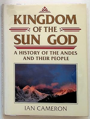 Kingdom of the Sun God. A History of the Andes and their People