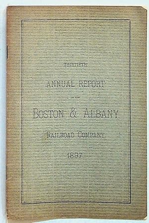 Thirtieth Annual Report of the Directors of the Boston & Albany Railroad Company to the Stockholders