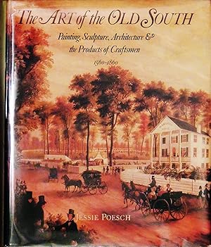 The Art of the Old South: Painting, Sculpture, Architecture and the Products of Craftsmen, 1560-1...