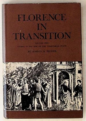 Florence in Transition: Volume Two, Studies in the Rise of the Territorial State