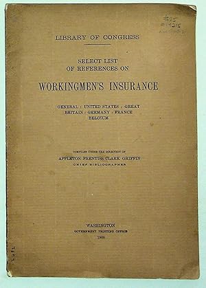 Imagen del vendedor de Library of Congress: Select List of References on Workingmen's Insurance. General : United States : Great Britain : Germany : France : Belgium a la venta por The Kelmscott Bookshop, ABAA