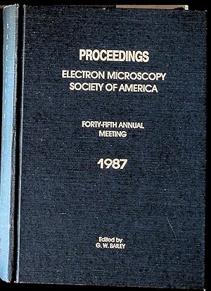 Image du vendeur pour Proceedings, Electron Microscopy Society of America: Forty-Fifth Annual Meetings, 1987 mis en vente par The Kelmscott Bookshop, ABAA