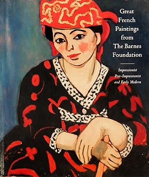 Great French Paintings from the Barnes Foundation: Impressionist, Post-Impressionist, and Early M...