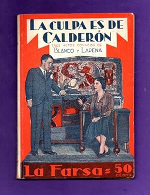 Imagen del vendedor de LA CULPA ES DE CALDERON : farsa cmica en tres jornadas. a la venta por Librera DANTE