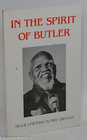 Seller image for In the spirit of Butler; trade unionism in free Grenada trade unionism in free Grenada for sale by Bolerium Books Inc.