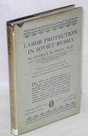 Labor protection in Soviet Russia. With an introduction by Alice Hamilton